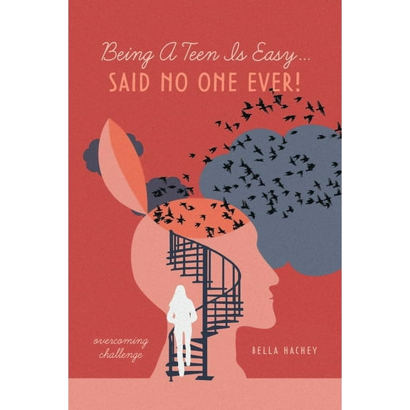 Being A Teen Is Easy...Said No One Ever!: overcoming challenge (Paperback)
