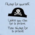 thumbnail image 2 of CafePress - Always Be Yourself, Unless You Can Be A Pirate Bod - Baby Light Bodysuit, Size Newborn - 24 Months, 2 of 4