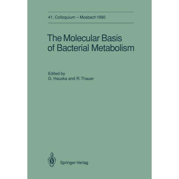 Colloquium Der Gesellschaft FÃ¼r Biologis The Molecular Basis of Bacterial Metabolism: 41. Colloquium, 5.-7. April 1990, Book 41, (Paperback)