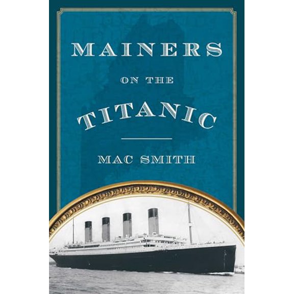 Pre-Owned Mainers on the Titanic, 9781608933044, 1608933040, Paperback,