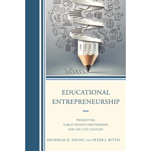 Educational Entrepreneurship: Promoting Public-Private Partnerships for the 21st Century, (Paperback)