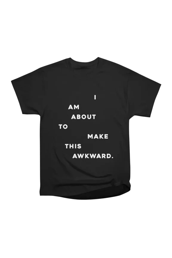 I am about to make this awkward T-Shirt Tee Gift For Him Merch For Her Apparel For Friend