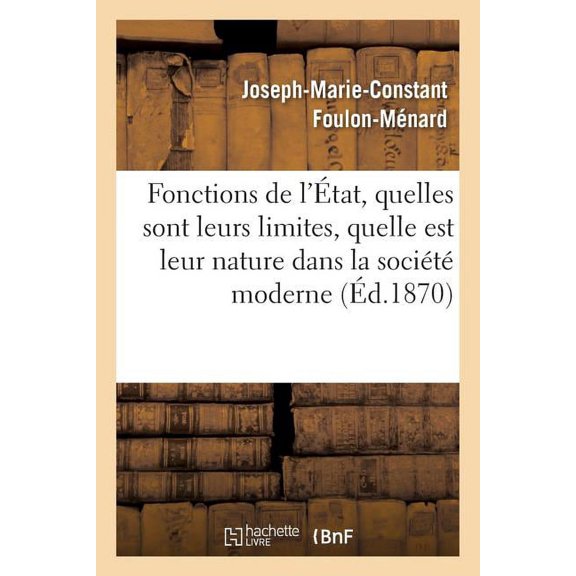 Sciences Sociales: Fonctions de l'État, Quelles Sont Leurs Limites, Quelle Est Leur Nature Dans La Société Moderne (Paperback)