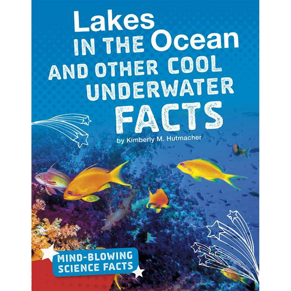 Mind-Blowing Science Facts: Lakes in the Ocean and Other Cool