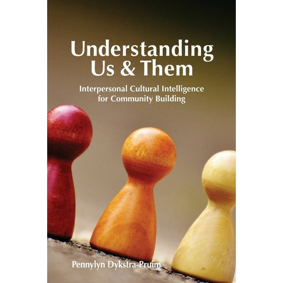 Understanding Us & Them: Interpersonal Cultural Intelligence for Community Building, 9781937555405, Paperback,