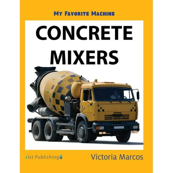 My Favorite Machine: Concrete Mixers, (Hardcover)