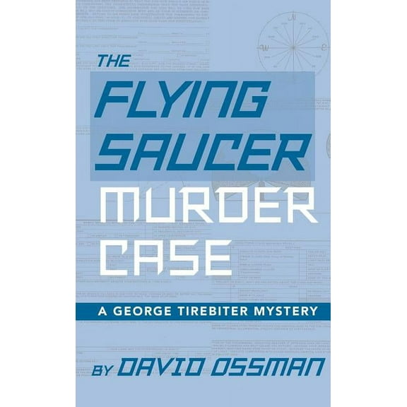 The Flying Saucer Murder Case - A George Tirebiter Mystery (hardback), (Hardcover)
