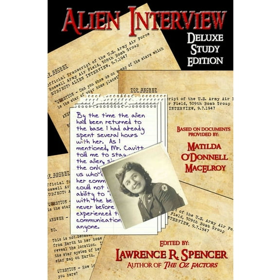 Alien Interview: The Essential Companion for the Study of the Letters and Notes of Matilda O'Donnell Macelroy and the To, (Paperback)