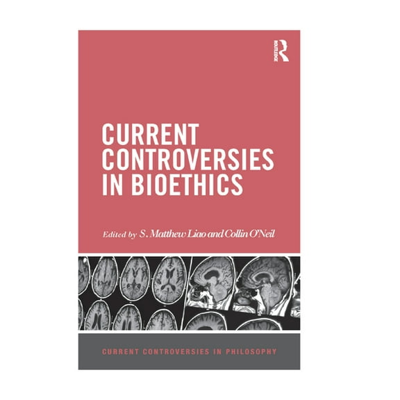 Current Controversies in Philosophy Current Controversies in Bioethics, (Paperback)