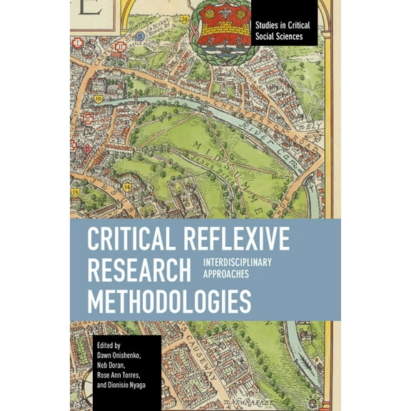 Studies in Critical Social Sciences Critical Reflexive Research Methodologies: Interdisciplinary Approaches, (Paperback)