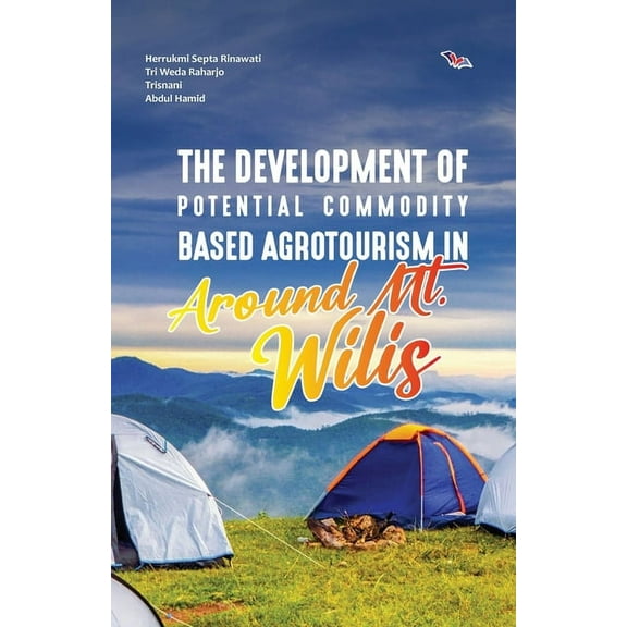 The Development of Potential Commodity Based Agrotourism in Around Mt. Wilis, (Paperback)