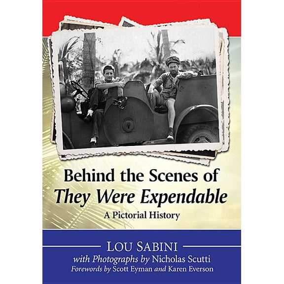 Behind the Scenes of They Were Expendable: A Pictorial History, (Paperback)