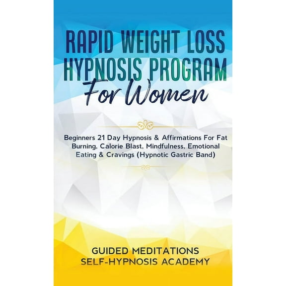 Rapid Weight Loss Hypnosis Program For Women Beginners 21 Day Hypnosis & Affirmations For Fat Burning, Calorie Blast, (Paperback)
