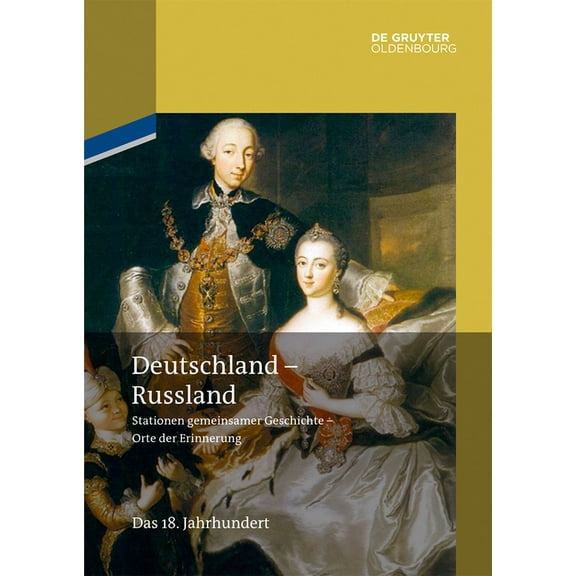 Deutschland - Russland: Band 1. Das 18. Jahrhundert, (Hardcover)