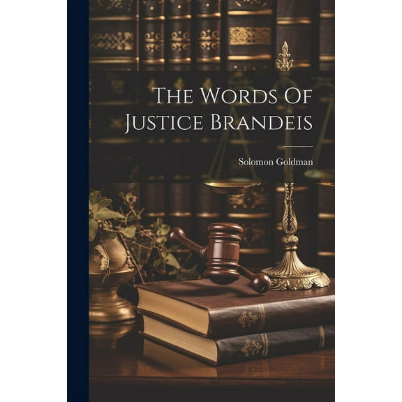 The Words Of Justice Brandeis