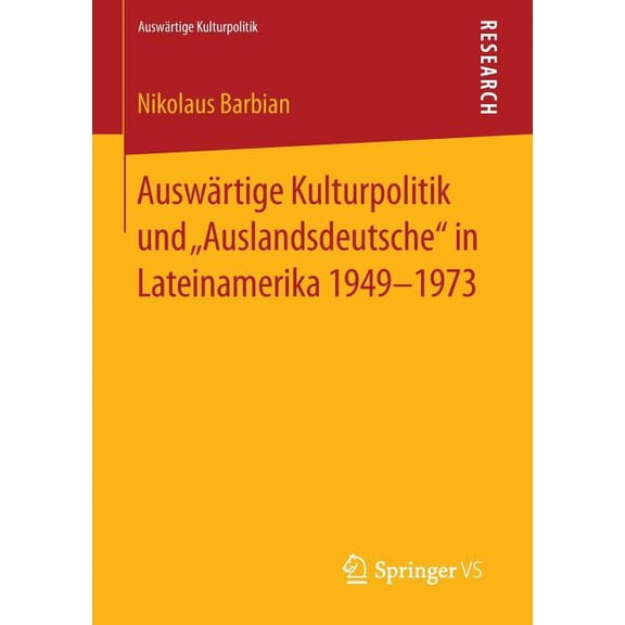 Auswärtige Kulturpolitik Auswärtige Kulturpolitik Und "Auslandsdeutsche" in Lateinamerika 1949-1973, (Paperback)