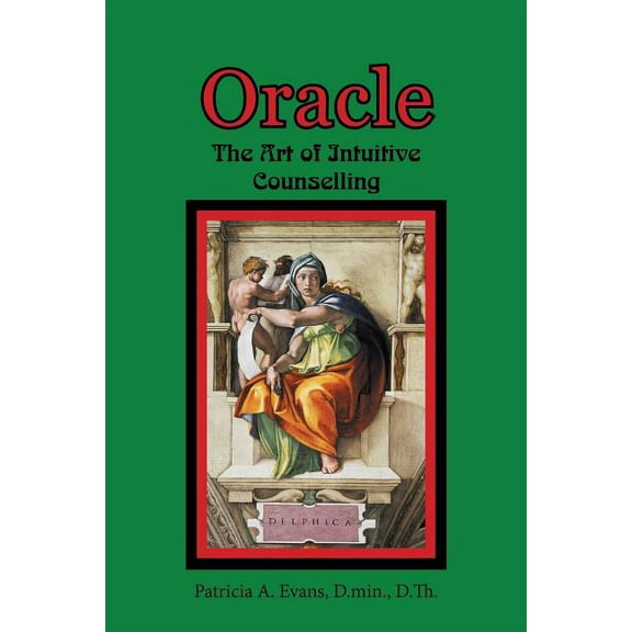 Oracle: The Art of Intuitive Counselling, (Paperback)