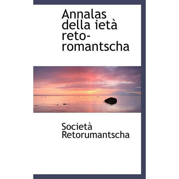 Annalas Della Iet Reto-Romantscha (Hardcover)