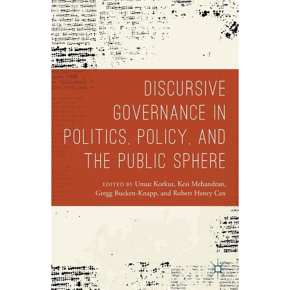 Discursive Governance in Politics, Policy, and the Public Sphere, (Hardcover)