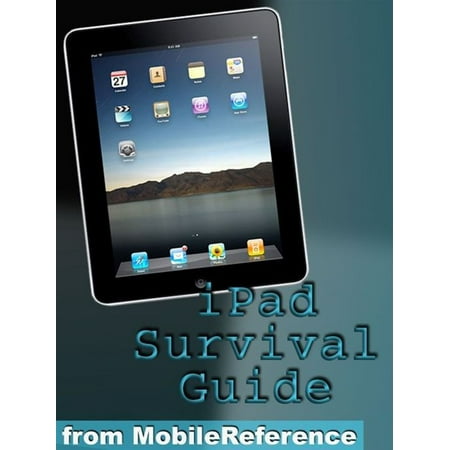 iPad Survival Guide: Step-By-Step User Guide For Apple iPad: Getting Started, Downloading Free eBooks, Using eMail, Photos And Videos, And Surfing Web (Mobi Manuals) -