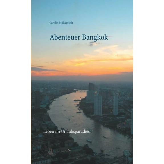 Abenteuer Bangkok: Leben im Urlaubsparadies, (Paperback)
