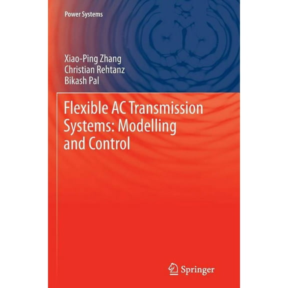 Power Systems Flexible AC Transmission Systems: Modelling and Control, (Paperback)