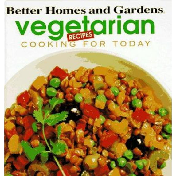 Pre-Owned Better Homes and Gardens Vegetarian Recipes (Cooking for Today) (Hardcover) 0696019892 9780696019890