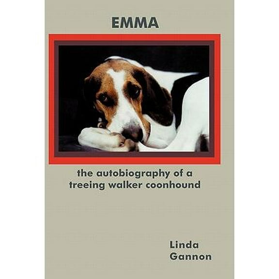 The Autobiography of a Treeing Walker Coonhound : Emma (Paperback)