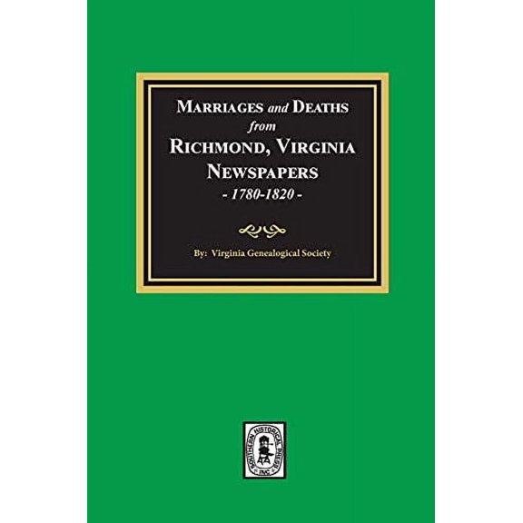 Marriages and Deaths from Richmond, Virginia Newspapers, 1780-1820 (Paperback)