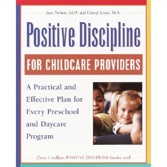 Pre-Owned Positive Discipline for Childcare Providers: A Practical and Effective Plan for Every Preschool and Daycare Program (Paperback) 0761535675 9780761535676