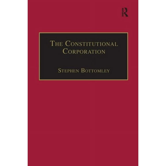 Applied Legal Philosophy The Constitutional Corporation: Rethinking Corporate Governance, (Paperback)