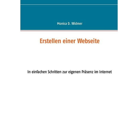 Erstellen einer Webseite: In einfachen Schritten zur eigenen Präsenz im Internet, (Paperback)