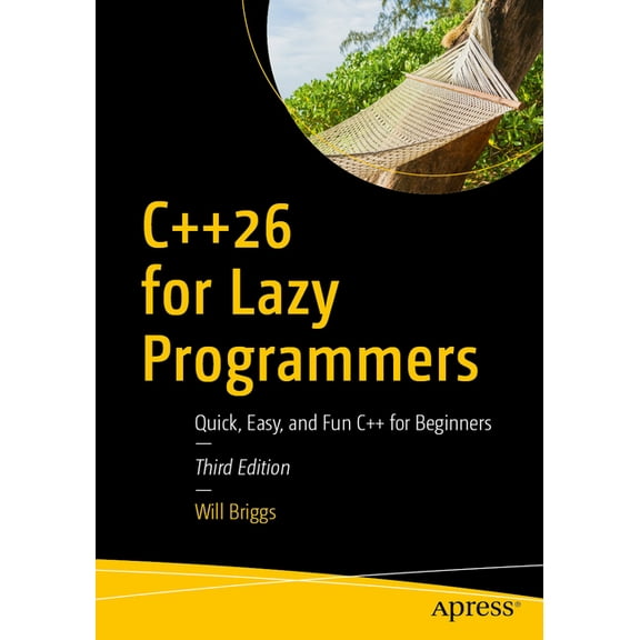 C  26 for Lazy Programmers: Quick, Easy, and Fun C   for Beginners, (Paperback)