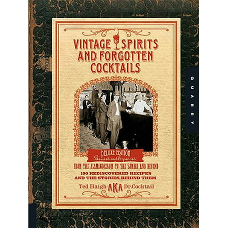 Vintage Spirits and Forgotten Cocktails: From the Alamagoozlum to the Zombie 100 Rediscovered Recipes and the Stories Behind Them - eBook