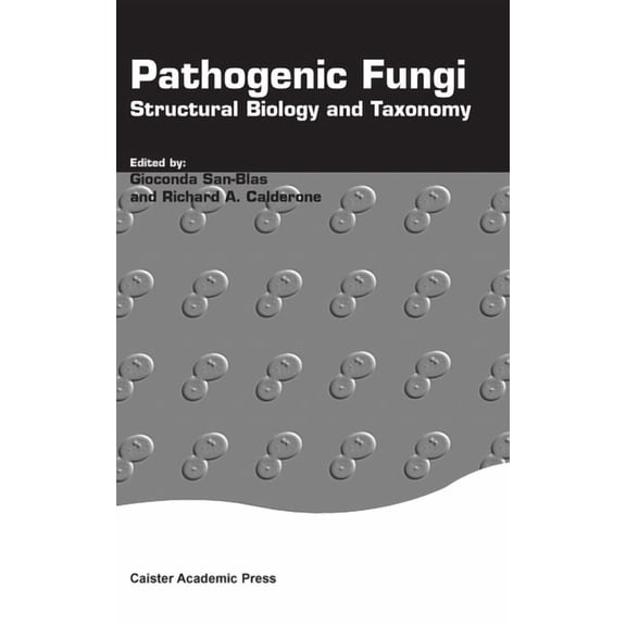 Pathogenic Fungi: Structural Biology and Taxonomy, (Hardcover)