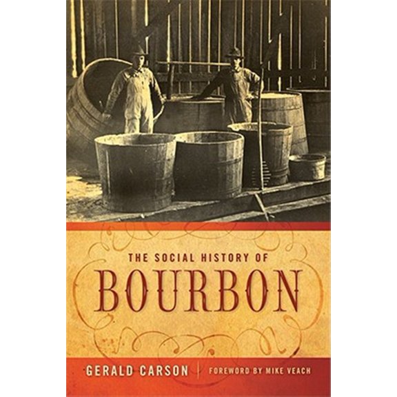 Pre-Owned The Social History of Bourbon (Paperback) 0813126568 9780813126562