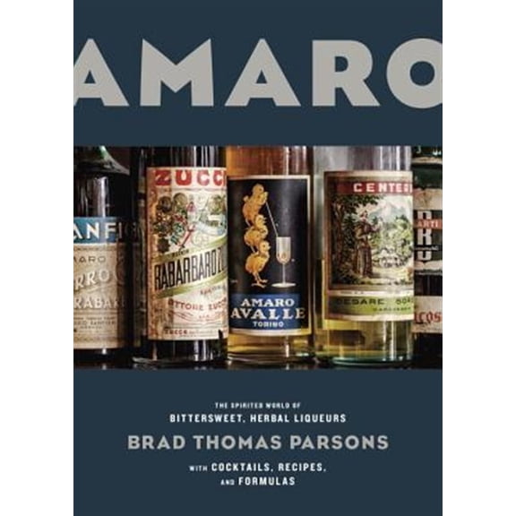 Pre-Owned Amaro : The Spirited World of Bittersweet, Herbal Liqueurs, with Cocktails, Recipes, and Formulas (Hardcover)