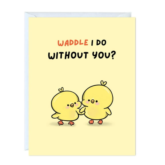 Cute "Waddle I Do Without You?" Greeting Card – Adorable Chick Design – Envelope Included, Blank Inside – Perfect for Friends, Loved Ones, or Any Special Occasion
