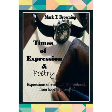 Times of Expression & Poetry: Expressions of evolution to manhood.from hope to promise! (Paperback)