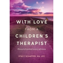 With Love from a Children's Therapist: #lessonsihavelearnedalongtheway, (Hardcover)