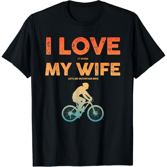 Funny Mountain Bike Art I Love It When My Wife Let Me Mountain Bike Vintage Gifts Wife And Husband T-shirt