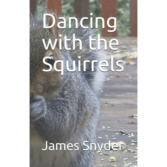 Dancing with the Squirrels (Paperback)