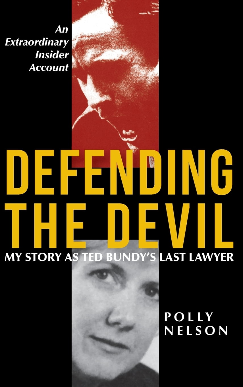 Defending the Devil: My Story As Ted Bundy&#39;s Last Lawyer (Hardcover) -  Walmart.com