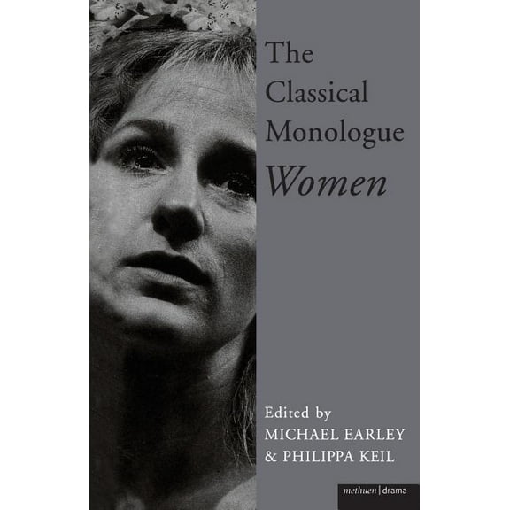 Audition Speeches The Classical Monologue (W), (Paperback)