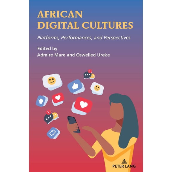 African Digital Cultures: Platforms, Performances, and Perspectives, (Paperback)