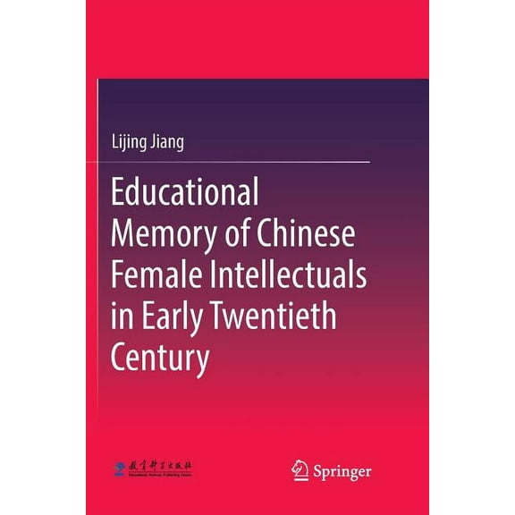 Educational Memory of Chinese Female Intellectuals in Early Twentieth Century, (Paperback)