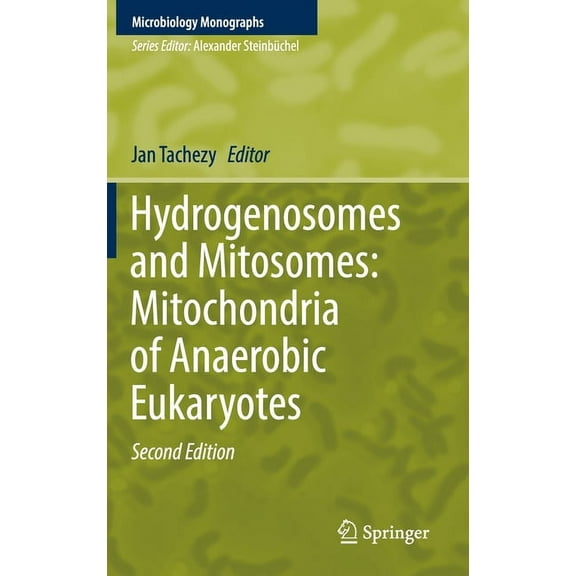 Microbiology Monographs Hydrogenosomes and Mitosomes: Mitochondria of Anaerobic Eukaryotes, Book 9, (Hardcover)