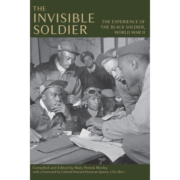 The Invisible Soldier: The Experience of the Black Soldier, World War II