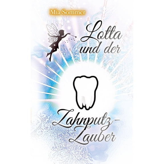 Lotta und der Zahnputz-Zauber: Eine Reise ins magische Zahnputzland, (Paperback)
