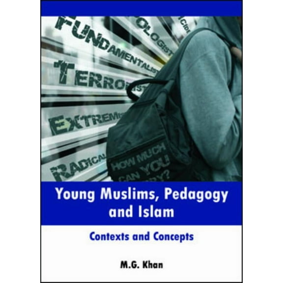 Young Muslims, Pedagogy and Islam: Contexts and Concepts, (Paperback)